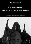 L'UOMO NERO HA UCCISO CASSANDRA - Storia di un vampiro interiore