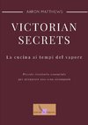 Victorian secrets - La cucina ai tempi del vapore