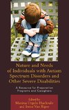 Nature and Needs of Individuals with Autism Spectrum Disorders and Other Severe Disabilities