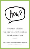 HOW? No Labels Answers The Most Important Question Of the 2016 Election