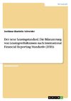 Der neue Leasingstandard. Die Bilanzierung von Leasingverhältnissen nach International Financial Reporting Standards (IFRS)