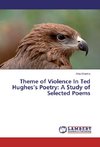 Theme of Violence In Ted Hughes's Poetry: A Study of Selected Poems