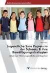 Jugendliche Sans Papiers in der Schweiz & ihre Bewältigungsstrategien