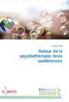 Autour de la psychothérapie: trois conférences