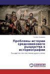 Problemy istorii srednewekowogo rycarstwa w istoriografii