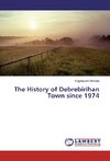 The History of Debrebirihan Town since 1974