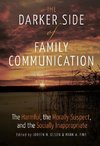 The Darker Side of Family Communication