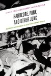 Hardcore, Punk, and Other Junk