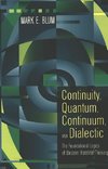 Continuity, Quantum, Continuum, and Dialectic