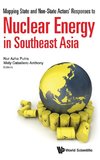 Mapping State and Non-State Actors' Responses to Nuclear Energy in Southeast Asia