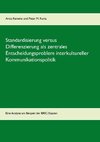 Standardisierung versus Differenzierung als zentrales Entscheidungsproblem interkultureller Kommunikationspolitik