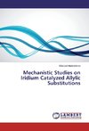 Mechanistic Studies on Iridium Catalyzed Allylic Substitutions