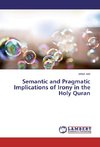 Semantic and Pragmatic Implications of Irony in the Holy Quran