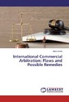 International Commercial Arbitration: Flaws and Possible Remedies