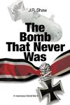 The Bomb That Never Was