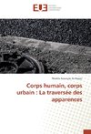 Corps humain, corps urbain : La traversée des apparences