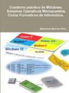 Cuaderno práctico de Windows. Sistemas Operativos Monopuestos. Ciclos Formativos de Informática.