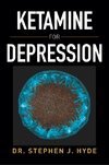 Hyde, S: Ketamine for Depression