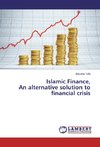 Islamic Finance, An alternative solution to financial crisis