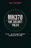 MH370 The Secret Files - At Last...The Truth Behind the Greatest Aviation Mystery of All Time