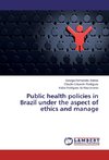 Public health policies in Brazil under the aspect of ethics and manage