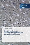 Muscle and tendon constitutive modeling and computational issues