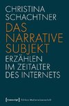 Das narrative Subjekt - Erzählen im Zeitalter des Internets
