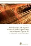 Robustness of Hybrid Central/Self-Organising Multi-Agent Systems