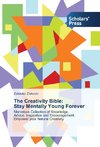 The Creativity Bible: Stay Mentally Young Forever