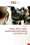 Corps, décor, cadre: questionnements autour du format 1,33