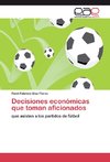 Decisiones económicas que toman aficionados