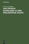 Das Prinzip Handlung in der Philosophie Kants