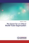 The Quest for an Ethical World Trade Organization