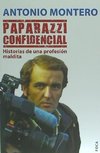 Paparazzi confidencial : historias de una profesión maldita