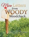 More Letters from Woody Woodchuck