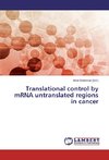 Translational control by mRNA untranslated regions in cancer