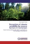 Perception of climate variability by cassava farmers in Cameroon