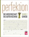 Perfektion. Die Wissenschaft des guten Kochens 02. Gemüse