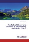 The Role of Honey and Vitamins in Ameliorating Antibiotics Effects