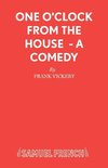 One O'Clock from the House  - A Comedy