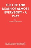 The Life and Death of Almost Everybody - A Play