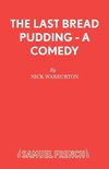 The Last Bread Pudding - A Comedy