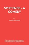 Split Ends - A Comedy