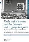 Kirche nach Auschwitz zwischen Theologie und Vergangenheitspolitik