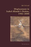 Displacement in Isabel Allende's Fiction, 1982-2000