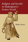 Religion and Revelry in Shakespeare's Festive             World