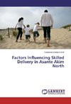 Factors Influencing Skilled Delivery in Asante Akim North
