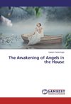 The Awakening of Angels in the House