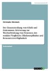 Der Zusammenhang von Glück und Einkommen. Erörterung zur Wechselwirkung von Prozessen des sozialen Vergleichs, Glücksempfinden und Ressourcenverfügbarkeit