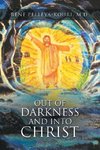 OUT OF DARKNESS AND INTO CHRIST